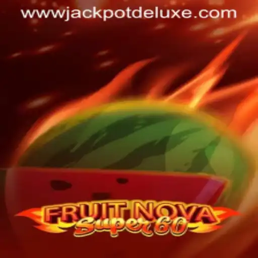 FruitNovaSuper60: The Exciting Fusion of Classic Fruit and Jackpot Deluxe Experience